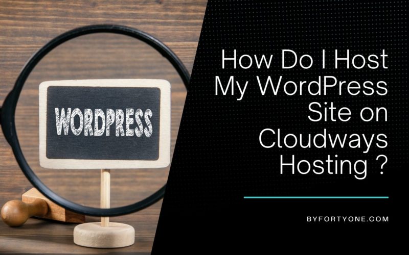 how Do I Host My WordPress Site on Cloudways Hosting